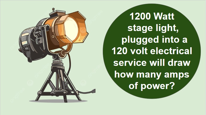 how many amps to run a 1200W stage light in Canada?